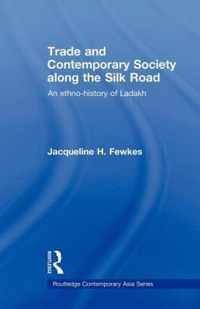 Trade and Contemporary Society Along the Silk Road: An Ethno-History of Ladakh