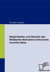 Möglichkeiten und Grenzen des Mitarbeiter-Motivations-Instruments Incentive-Reise