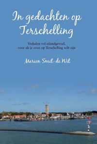 In gedachten op Terschelling Verhalen vol eilandgevoel, voor als je even op Terschelling wilt zijn