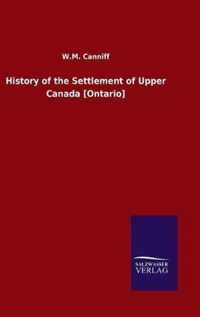 History of the Settlement of Upper Canada [Ontario]