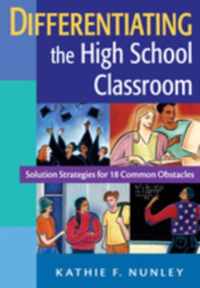 Differentiating the High School Classroom: Solution Strategies for 18 Common Obstacles