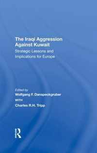 The Iraqi Aggression Against Kuwait: Strategic Lessons and Implications for Europe