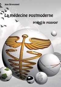 La medecine postmoderne prend le pouvoir