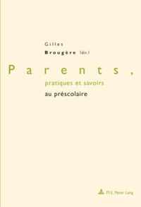 Parents, Pratiques Et Savoirs Au Prescolaire