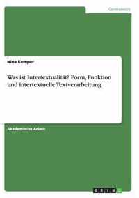 Was ist Intertextualitat? Form, Funktion und intertextuelle Textverarbeitung