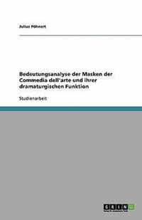 Bedeutungsanalyse der Masken der Commedia dell'arte und ihrer dramaturgischen Funktion