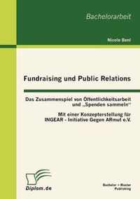 Fundraising und Public Relations: Das Zusammenspiel von Öffentlichkeitsarbeit und "Spenden sammeln"