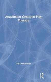 Attachment Centered Play Therapy