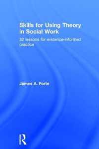 Skills for Using Theory in Social Work