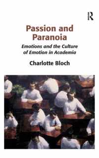 Passion and Paranoia: Emotions and the Culture of Emotion in Academia
