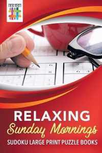 Relaxing Sunday Mornings Sudoku Large Print Puzzle Books