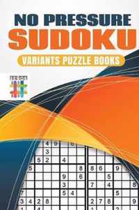 No Pressure Sudoku Variants Puzzle Books