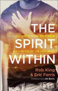 Spirit Within Getting to Know the Person and Purpose of the Holy Spirit