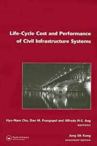 Life-Cycle Cost and Performance of Civil Infrastructure Systems