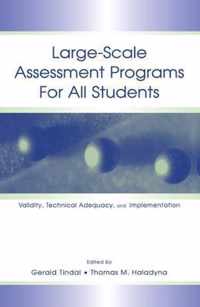 Large-Scale Assessment Programs for All Students: Validity, Technical Adequacy, and Implementation