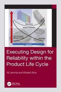 Executing Design for Reliability Within the Product Life Cycle