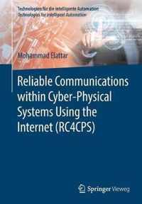 Reliable Communications within Cyber-Physical Systems Using the Internet (RC4CPS)