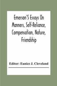 Emerson'S Essays On Manners, Self-Reliance, Compensation, Nature, Friendship