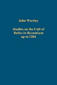 Studies on the Cult of Relics in Byzantium up to 1204