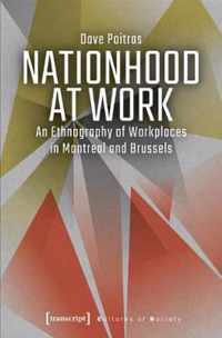 Nationhood at Work - An Ethnography of Workplaces in Montreal and Brussels