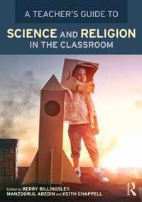 A Teacher's Guide to Science and Religion in the Classroom