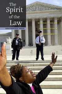 The Spirit of the Law - Religious Voices and the Constitution in Modern America