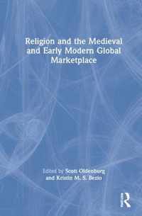 Religion and the Medieval and Early Modern Global Marketplace