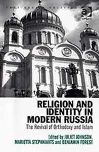 Religion and Identity in Modern Russia: The Revival of Orthodoxy and Islam