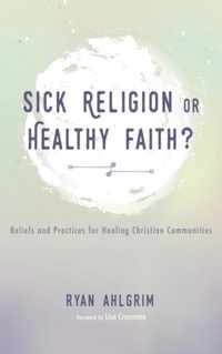 Sick Religion or Healthy Faith?