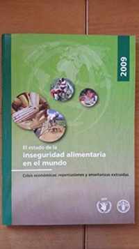 El Estado de La Inseguridad Alimentaria En El Mundo 2009: Crisis Economicas