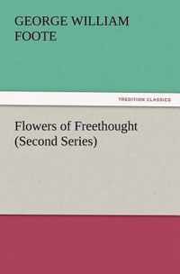 Flowers of Freethought (Second Series)