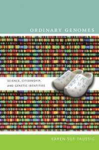 Ordinary Genomes: Science, Citizenship, and Genetic Identities