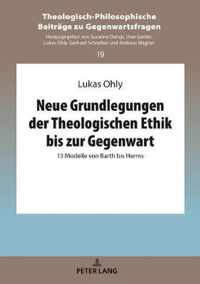 Neue Grundlegungen Der Theologischen Ethik Bis Zur Gegenwart