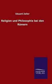 Religion und Philosophie bei den Roemern