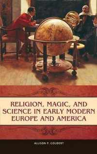 Religion, Magic, and Science in Early Modern Europe and America