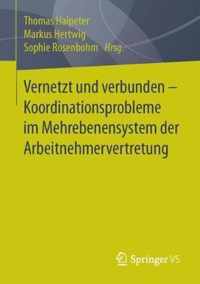 Vernetzt und verbunden Koordinationsprobleme im Mehrebenensystem der Arbeitneh