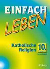 Einfach Leben. Katholische Religion für Realschulen in Bayern. Schülerband 9. Jahrgangsstufe