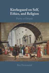 Kierkegaard on Self, Ethics, and Religion