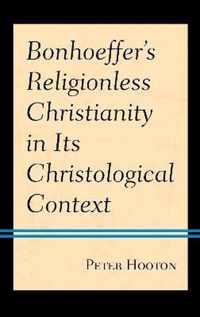 Bonhoeffer's Religionless Christianity in Its Christological Context