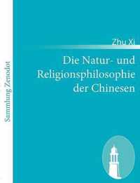 Die Natur- und Religionsphilosophie der Chinesen