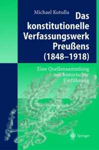 Das Konstitutionelle Verfassungswerk Preussens (1848- 1918)