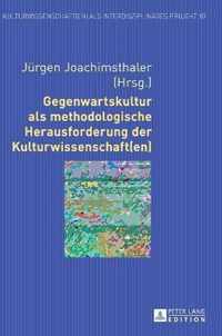 Gegenwartskultur als methodologische Herausforderung der Kulturwissenschaft(en)