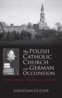 The Polish Catholic Church under German Occupation