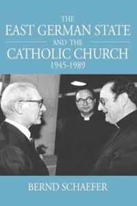 The East German State and the Catholic Church, 1945-1989