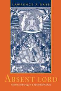 Absent Lord - Ascetics & Kings in a Jain Ritual Culture (Paper)