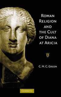 Roman Religion and the Cult of Diana at Aricia