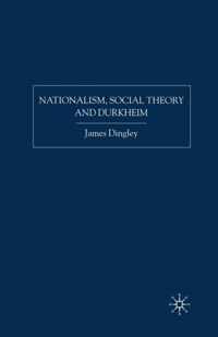 Nationalism, Social Theory and Durkheim