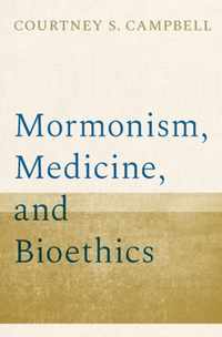 Mormonism, Medicine, and Bioethics