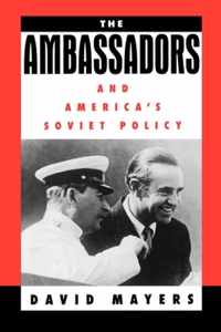 The Ambassadors and America's Soviet Policy