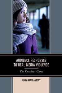 Audience Responses to Real Media Violence